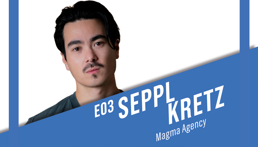 Seppl Kretz of Magma Agency is featured on the Podcast