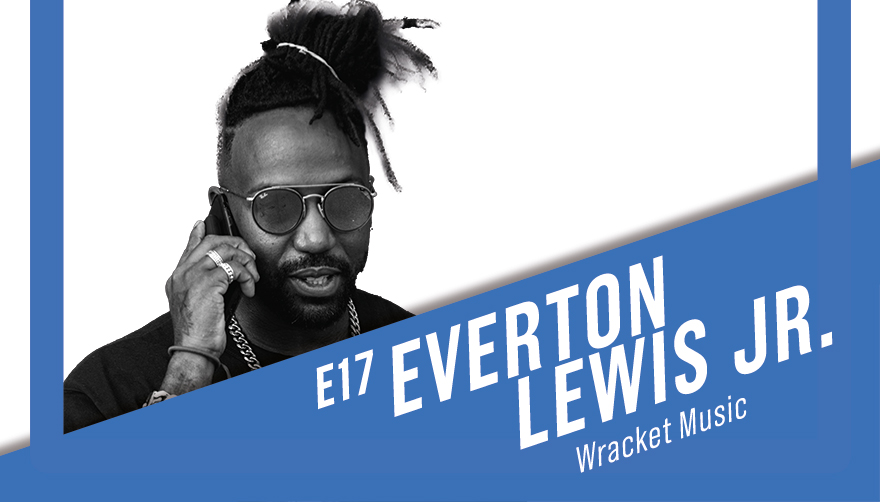 Podcast Episode 17 with Everton Lewis, Jr.